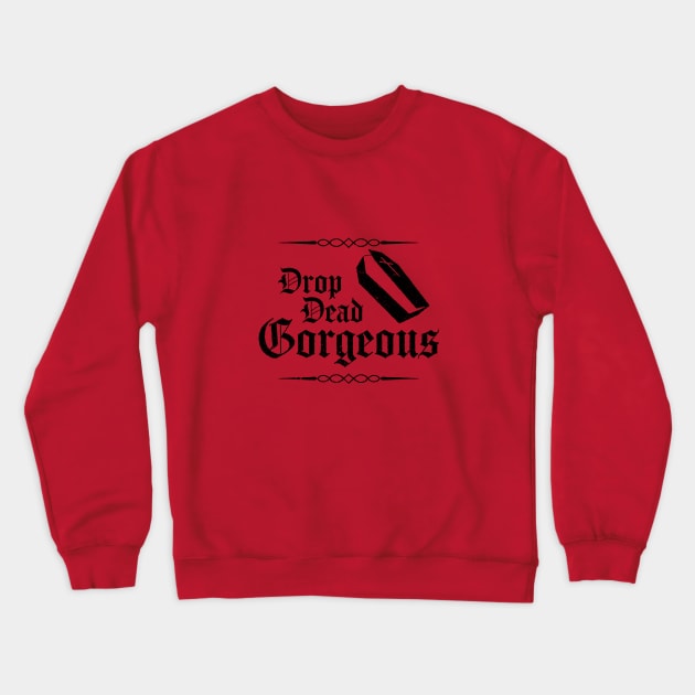 Drop Dead Gorgeous Crewneck Sweatshirt by Hello Emu Design